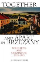 ‘Together and Apart in Brzezany: Poles, Jews, and Ukrainians, 1919–1945′, by Shimon Redlich